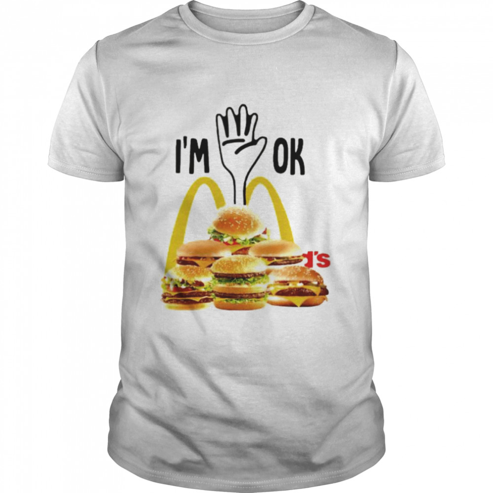 Hand in McDonald’s I’m ok shirt