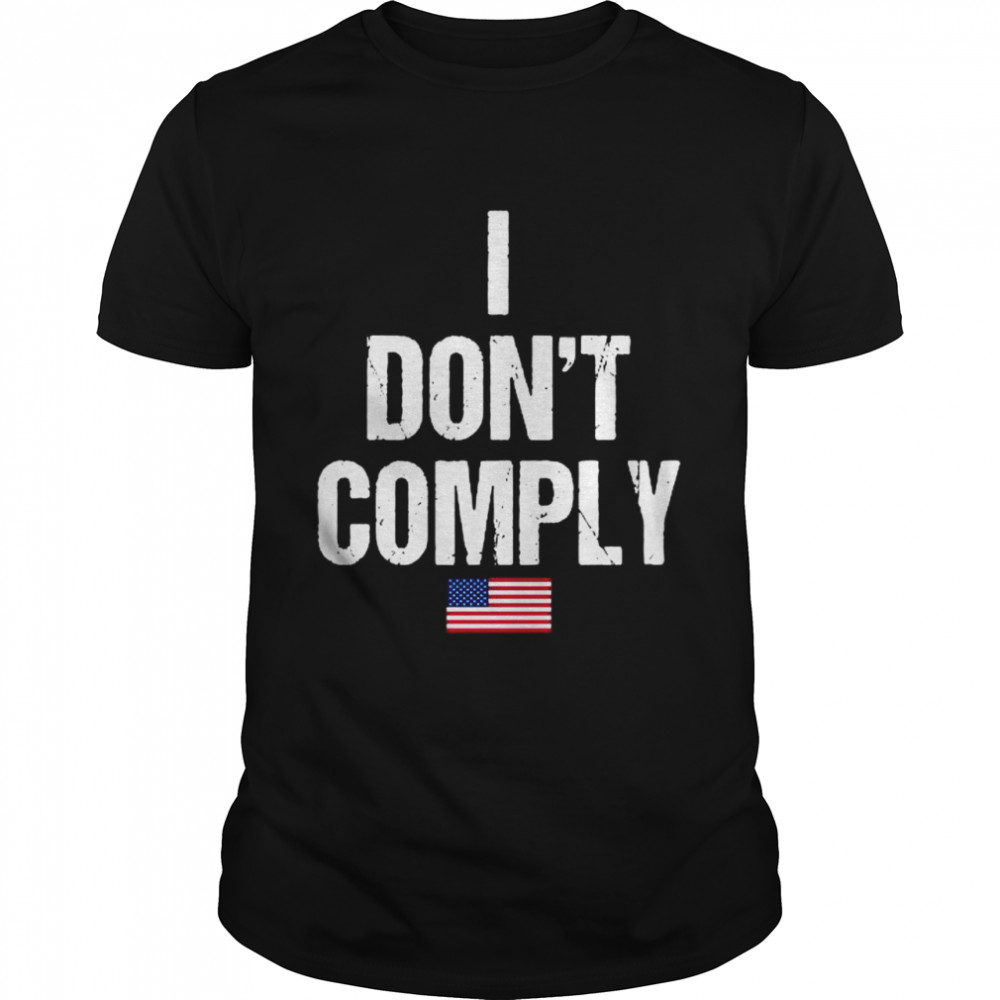 I don’t comply American flag shirt