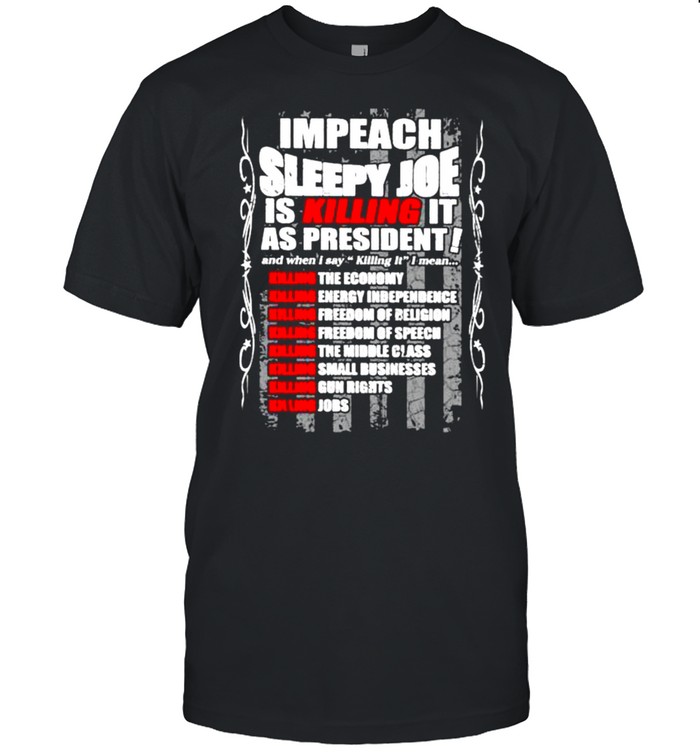 Impeach sleepy Joe is killing it as president shirt Classic Men's T-shirt