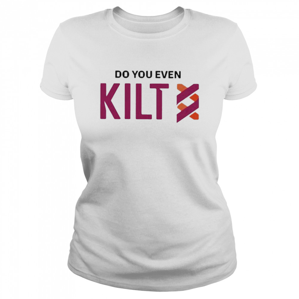 Kilt Protocol do you even kilt shirt Classic Women's T-shirt