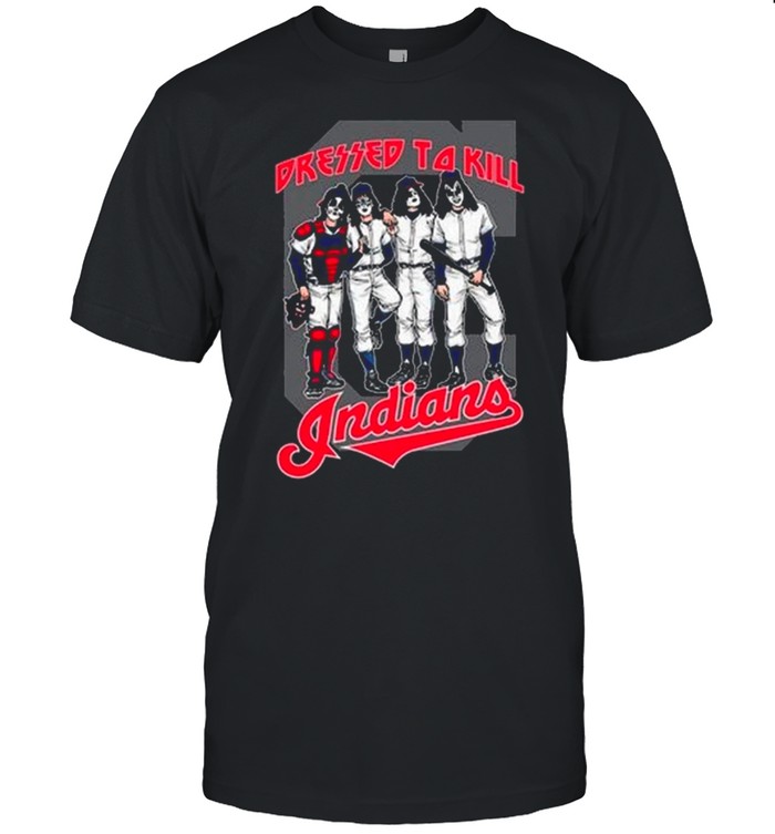 Mlb Kiss Band Dressed To Kill Cleveland Indians Baseball shirt