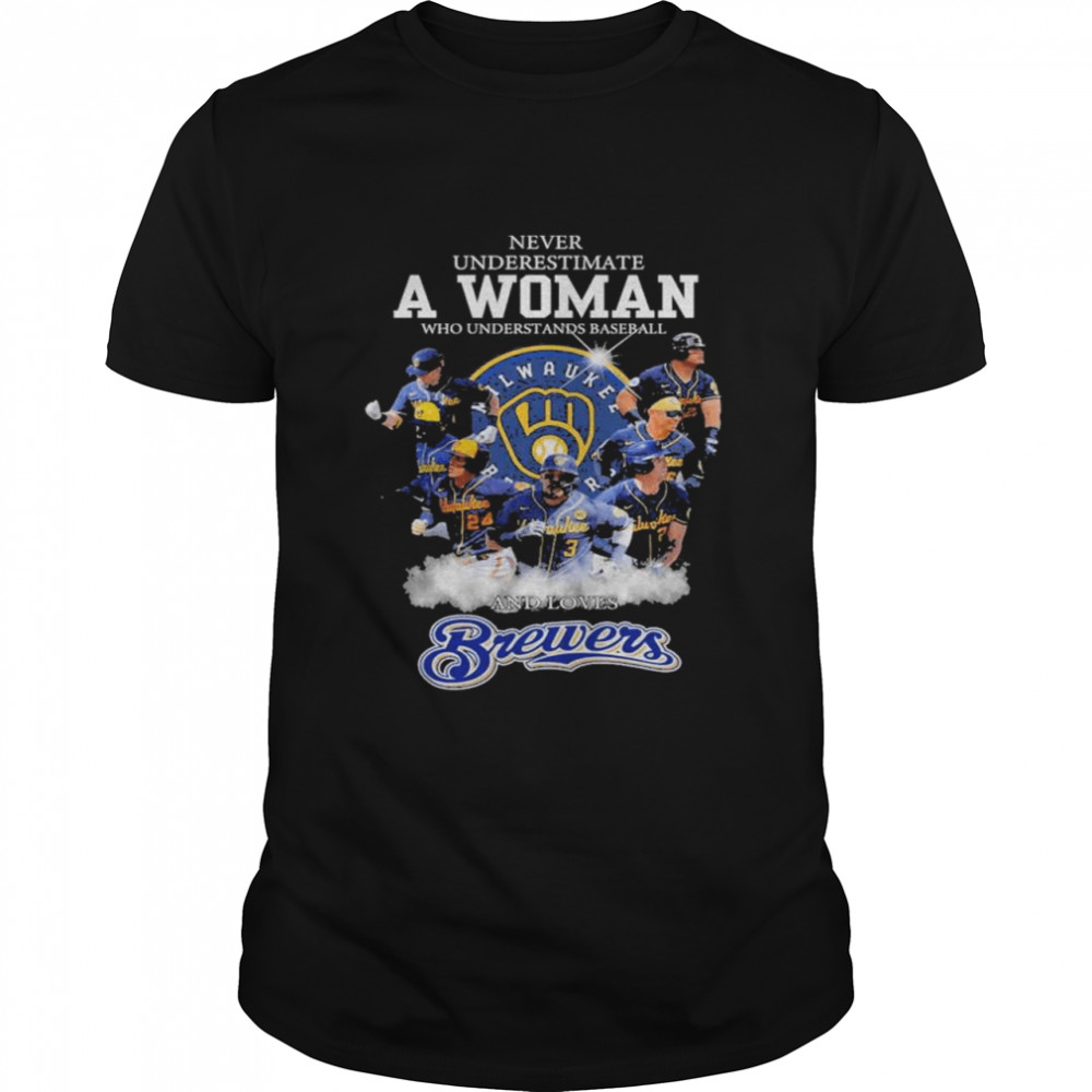 Never underestimate a woman who understands baseball and love Milwaukee Brewers shirt