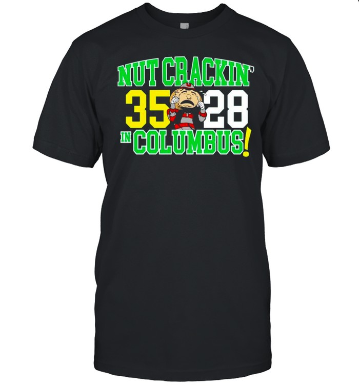 Oregon Ducks nut crackin’ in Columbus shirt