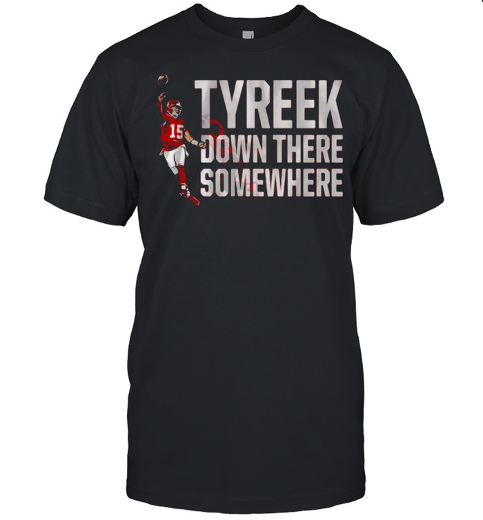 Patrick Mahomes Tyreek Down There Somewhere Shirt