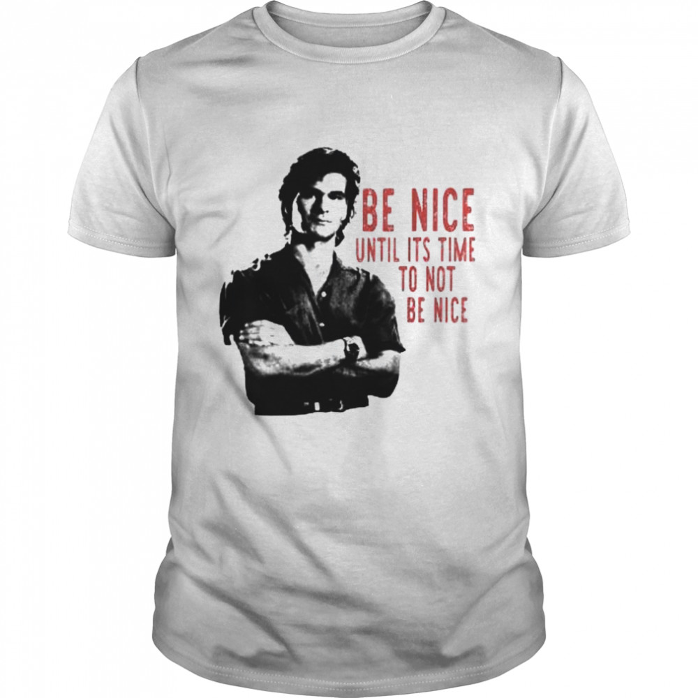 Roadhouse Dalton Swayze Be Nice shirt