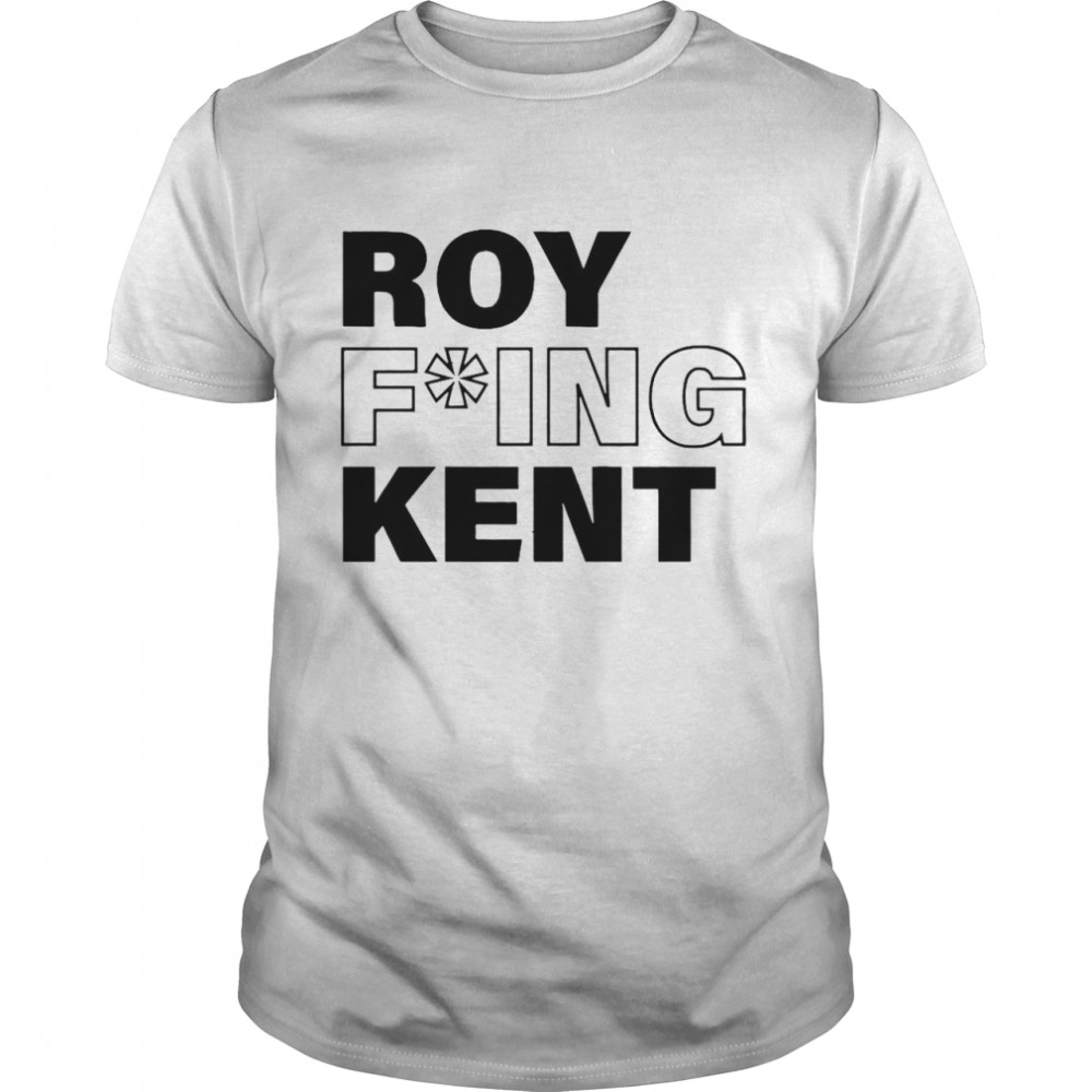 Roy Freaking Kent T-shirt