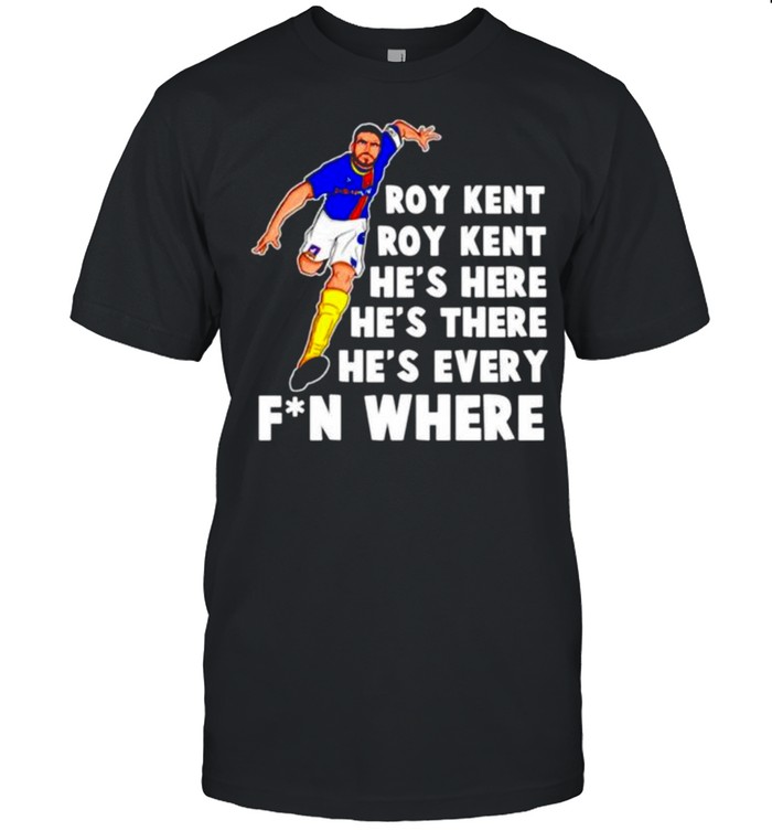 Roy Kent he’s here he’s there he’s every fun where shirt