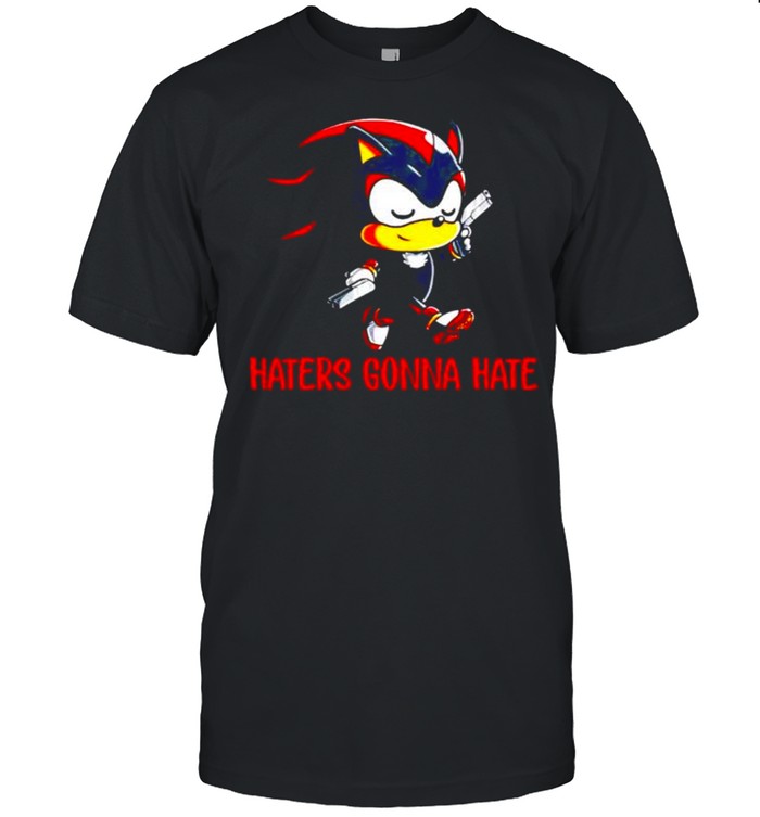 Sonic haters gonna hate shirt