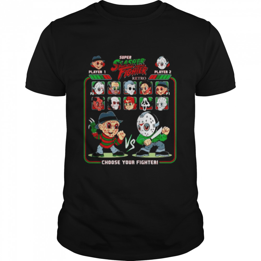 Super slasher fighter choose your fighter shirt