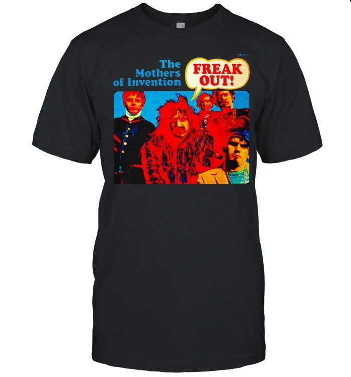 The Mothers Of Invention Freak out shirt