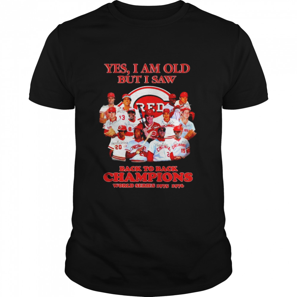 Yes I am old but I saw back to back champions world series 1975 1976 shirt