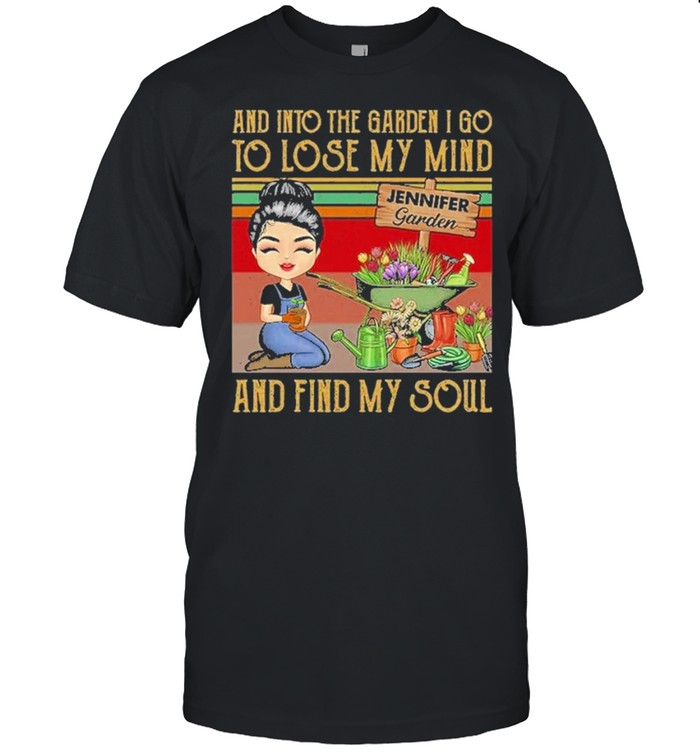 and into the garden I go to lose my mind and find my soul vintage shirt