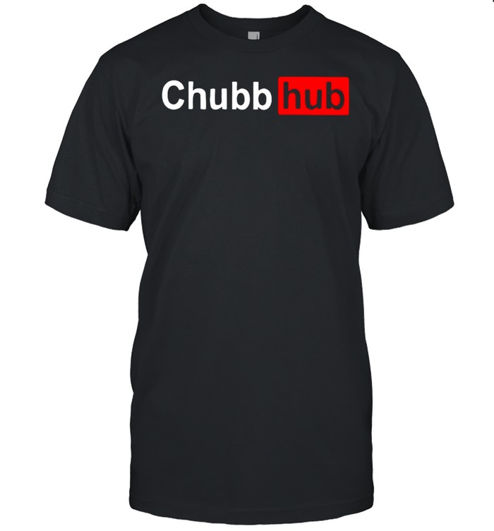 Chubb hub Porn hub shirt