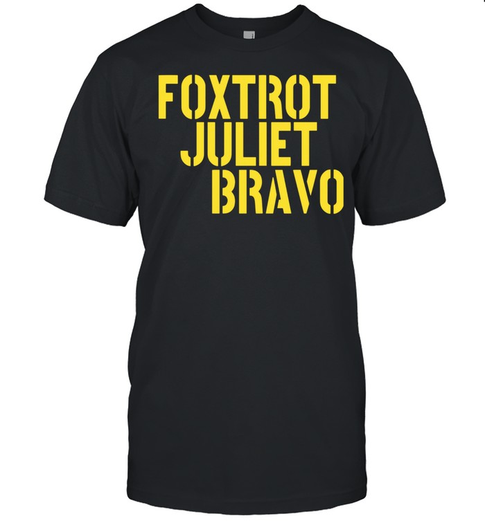 Foxtrot Juliet Bravo Shirt