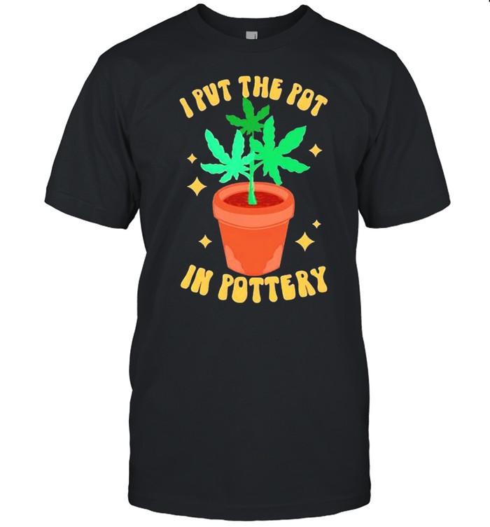 I put the pot in pottery shirt
