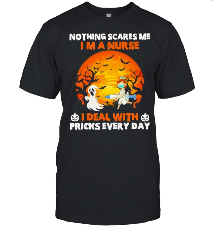 nothing scares me im a nurse I deal with pricks every day halloween shirt