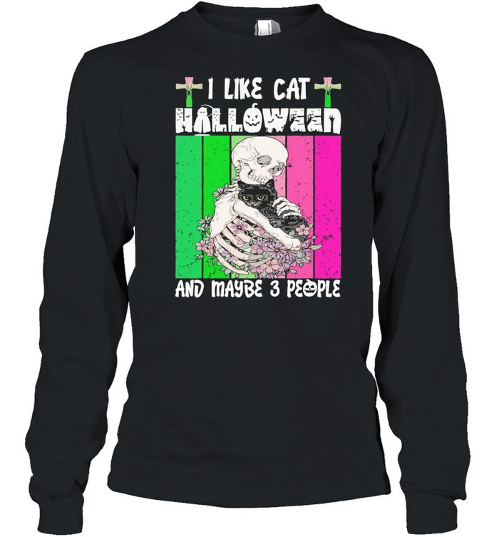 skull and cat I like cat halloween and maybe 3 people shirt Long Sleeved T-shirt