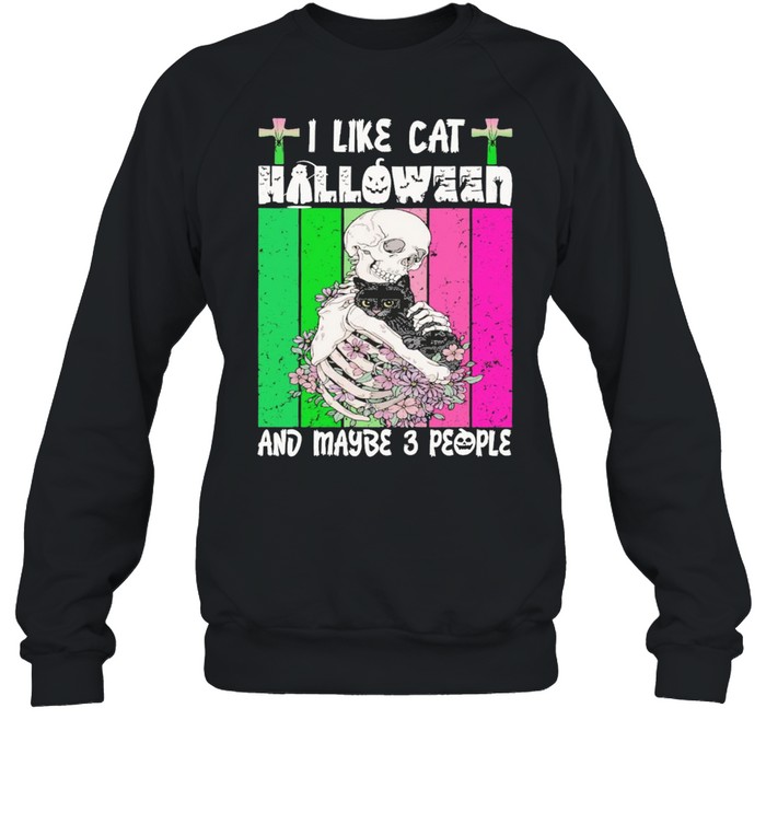 skull and cat I like cat halloween and maybe 3 people shirt Unisex Sweatshirt