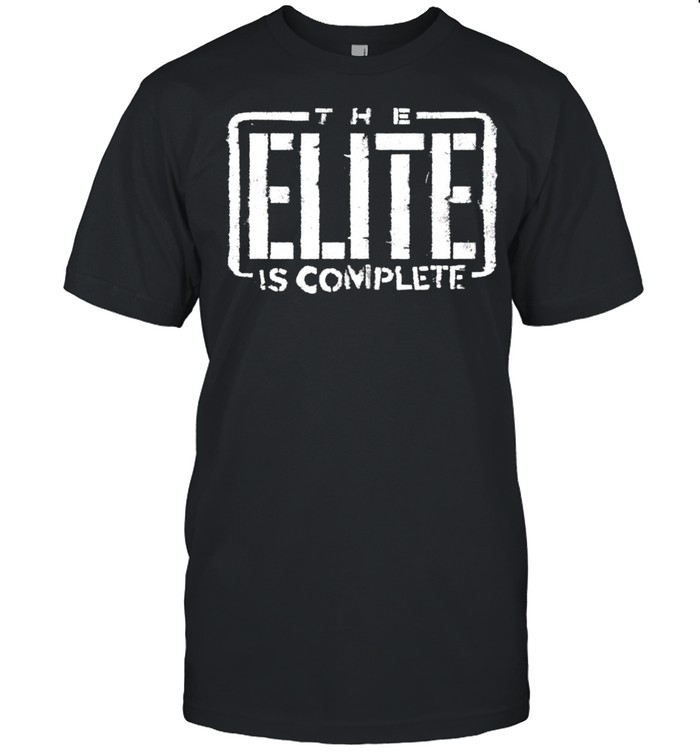 The Elite is complete shirt