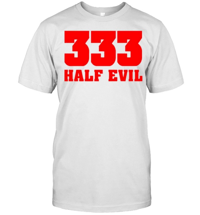 333 Half Evil Shirt