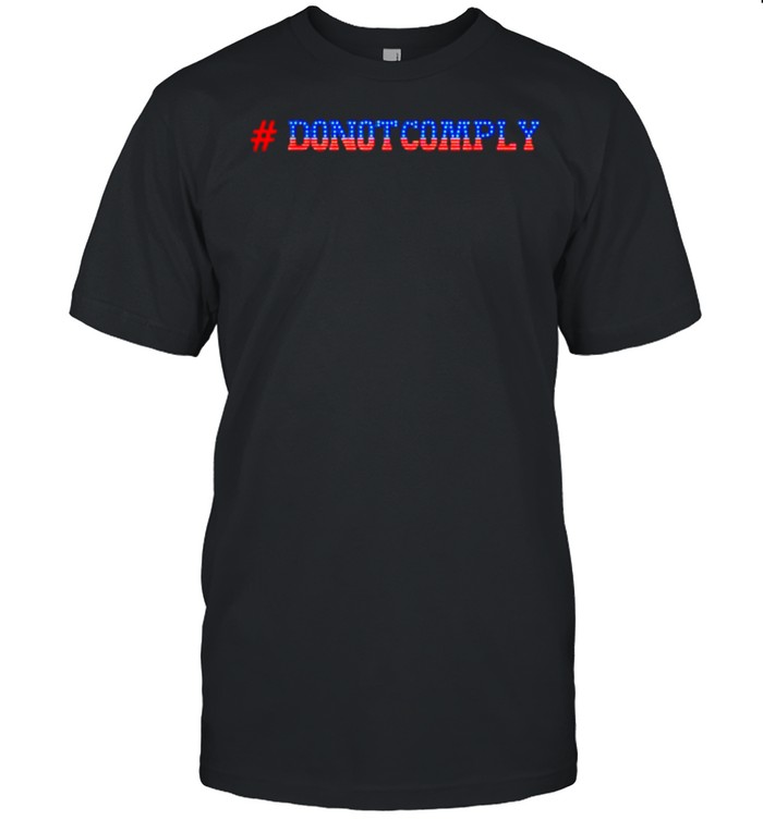 Do Not Comply Pro America Shirt