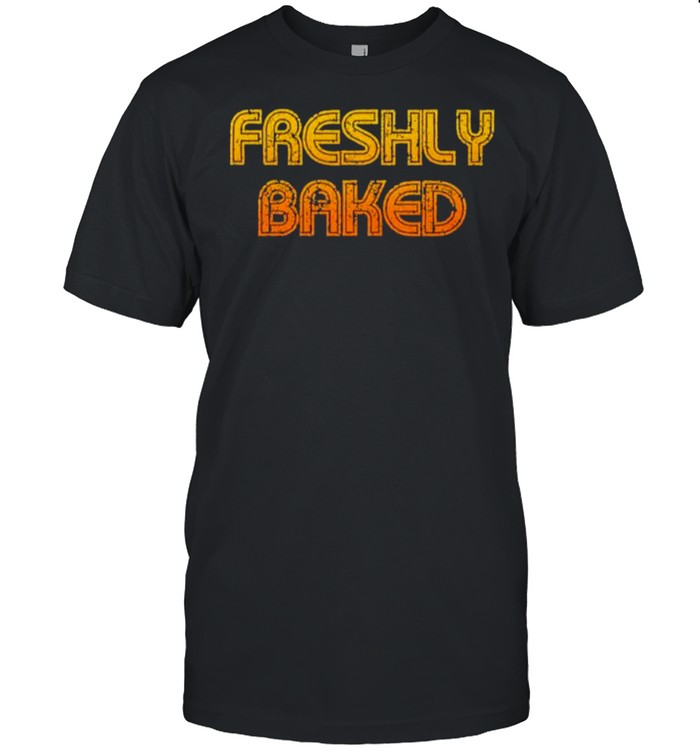 Freshly Baked Shirt