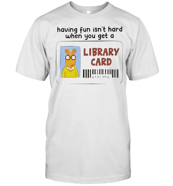 Having fun isn’t hard when you get a Library Card shirt