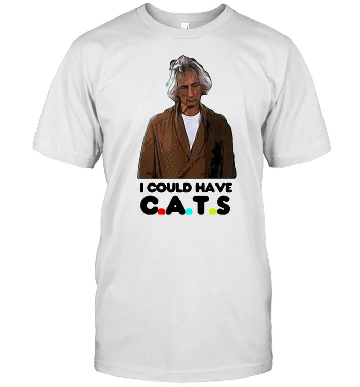 Mr. Heckles I Could Have Cats T-shirt