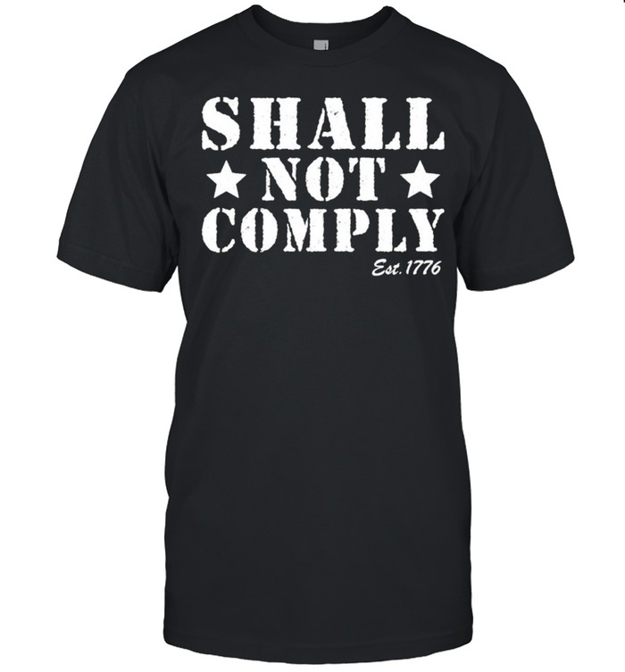 Shall not comply est 1776 shirt