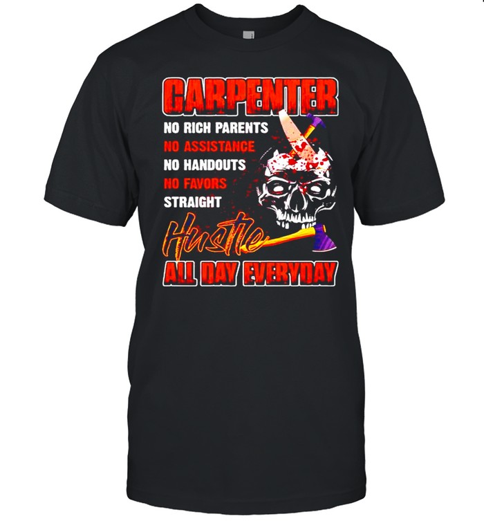 Carpenter hustle all day everyday print on back only shirt