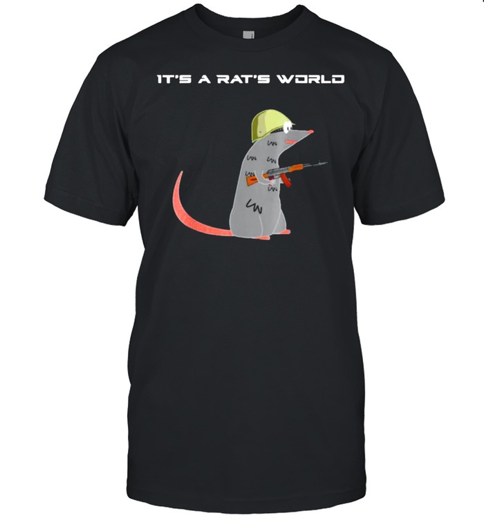 It’s a rat’s world shirt