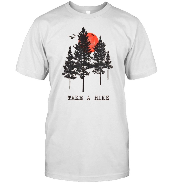 Nehmen Sie eine Wanderung mit hohen Bäumen, Sommer, Sonne, Camping, Angeln, Abenteuer shirt