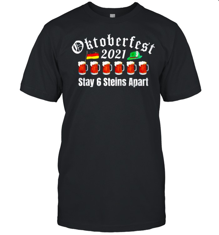 Oktoberfest 2021 stay 6 stein apart shirt