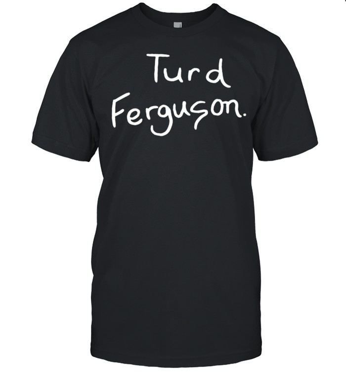 Turd Ferguson Saturday Night Shirt