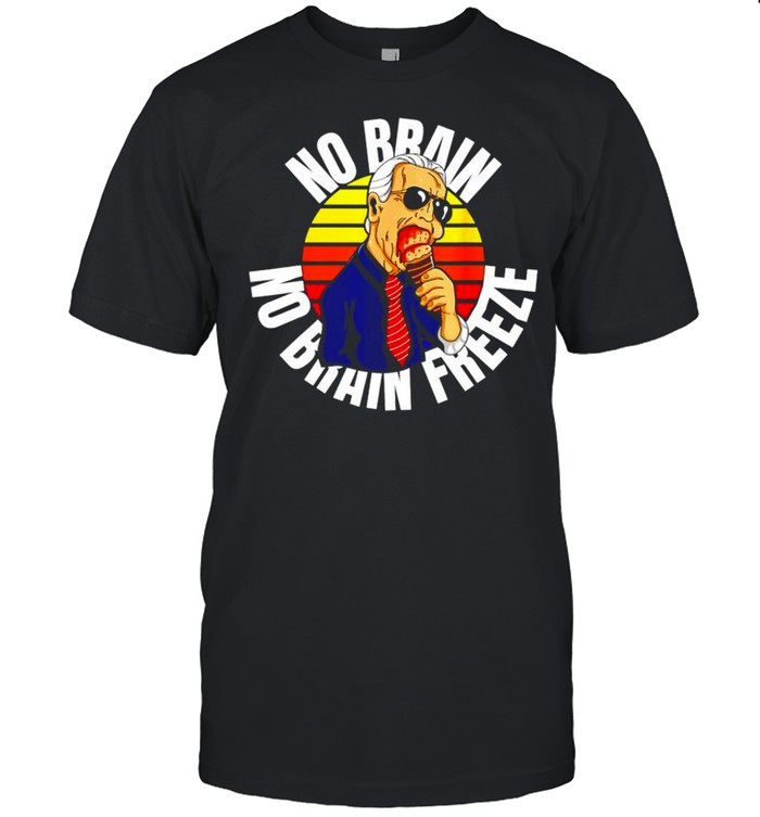 Biden eating cream no brain no brain freeze shirt