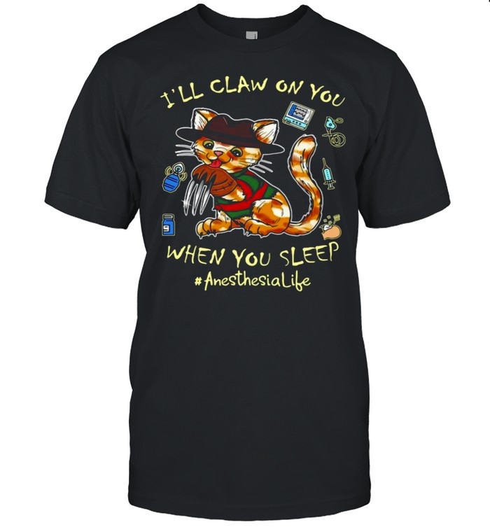 Cat I’ll Claw On You When You Sleep Anesthesia Life Halloween T-shirt