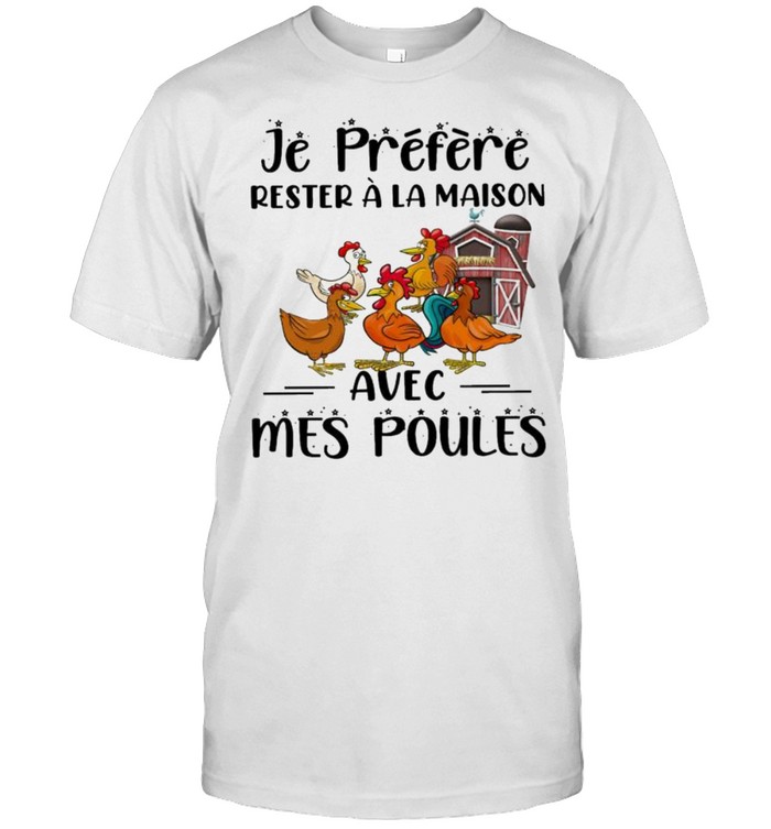 Chicken Je Prefere Rester A La Maison Avec Mes Poules T-shirt