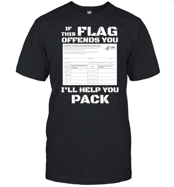 If this flag offends you Ill help you pack covid vaccination card shirt