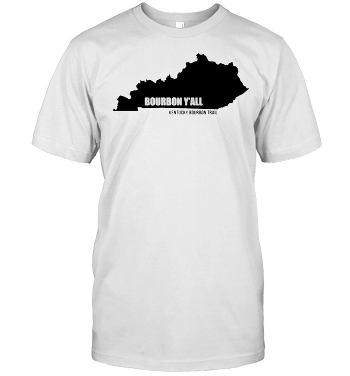 Kentucky bourbon trail bourbon y’all shirt