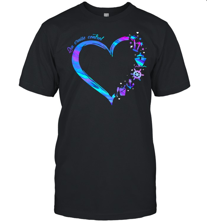 On Cruise Control Love shirt