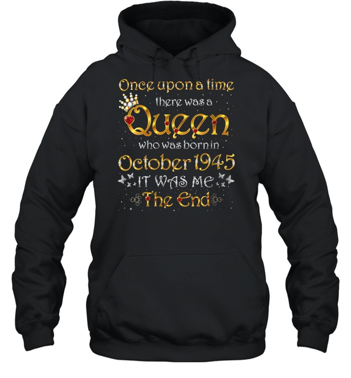 Once Upon A Time There Was A Queen Was Born In October 1945 shirt Unisex Hoodie