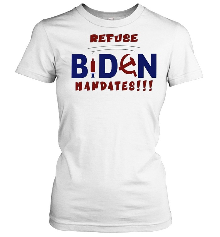 Refuse Biden mandates shirt Classic Women's T-shirt