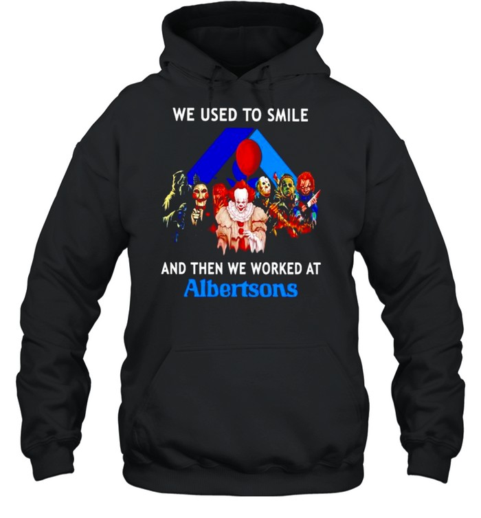 Horror Halloween we used to smile and then we worked at Albertsons shirt Unisex Hoodie