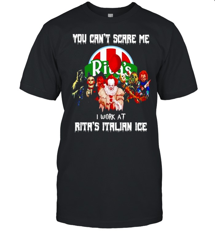 Horror Halloween you can’t scare me I work at Rita’s Italian Ice shirt