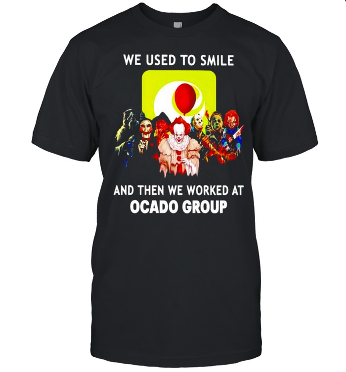 Horror we used to smile and then we worked at Ocado Group shirt