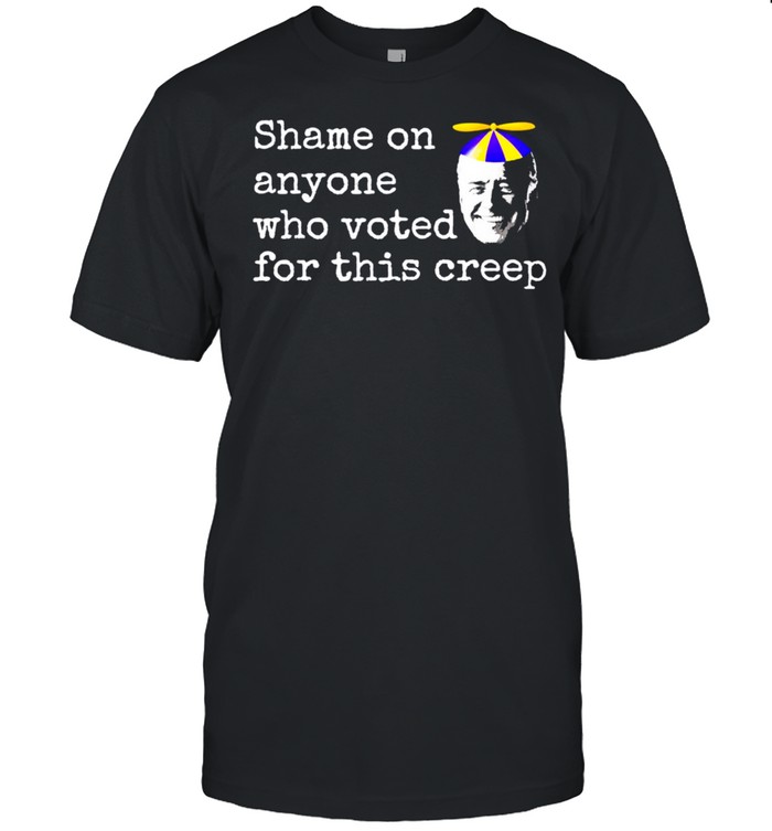 Anti Biden Shame on Anyone Who Voted for this Creep Funny T-Shirt