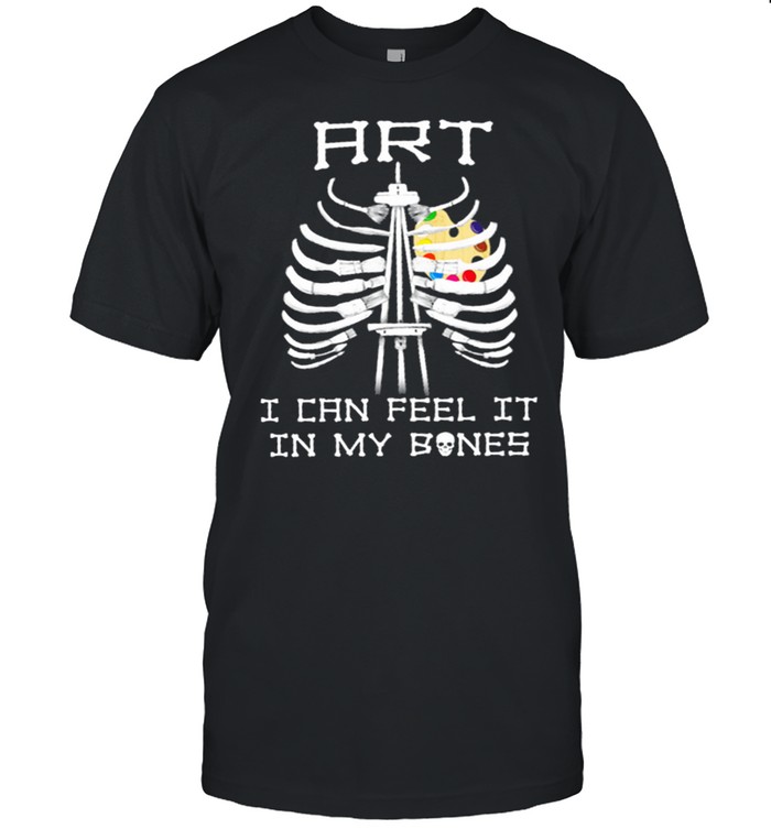 Art I Can Feel It In My Bones shirt