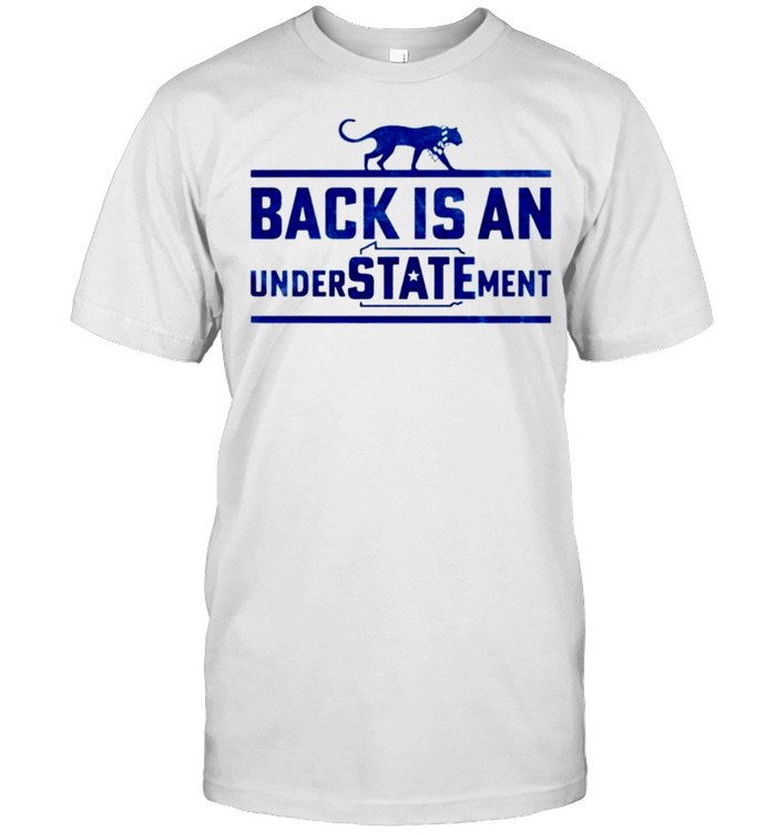 Back is an understatement shirt