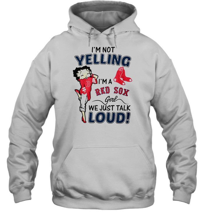 Betty Boop I’m not yelling I’m a Red Sox girl shirt Unisex Hoodie