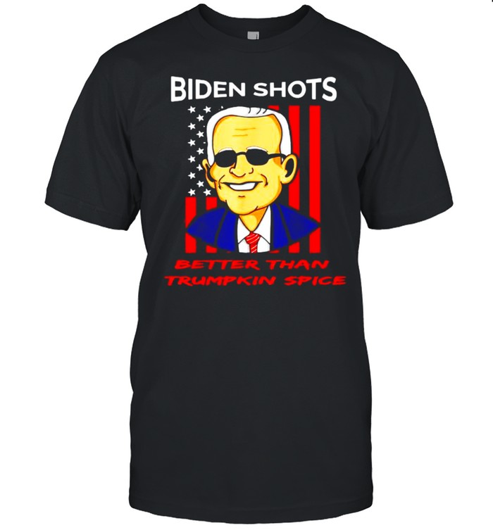 Biden shots better than Trumpkin spice shirt